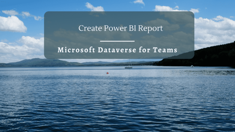 Create Power BI Reports from Microsoft for Teams Dataverse Tables