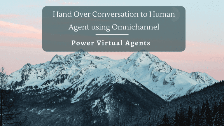 Hand Over Power Virtual Agent Conversation to Human Agent using Omnichannel